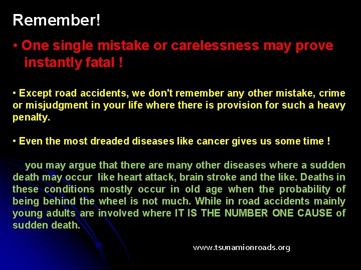 Remember! • One single mistake or carelessness may prove instantly fatal ! • Except