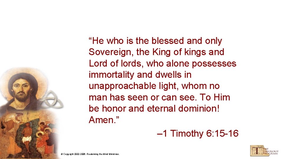 “He who is the blessed and only Sovereign, the King of kings and Lord