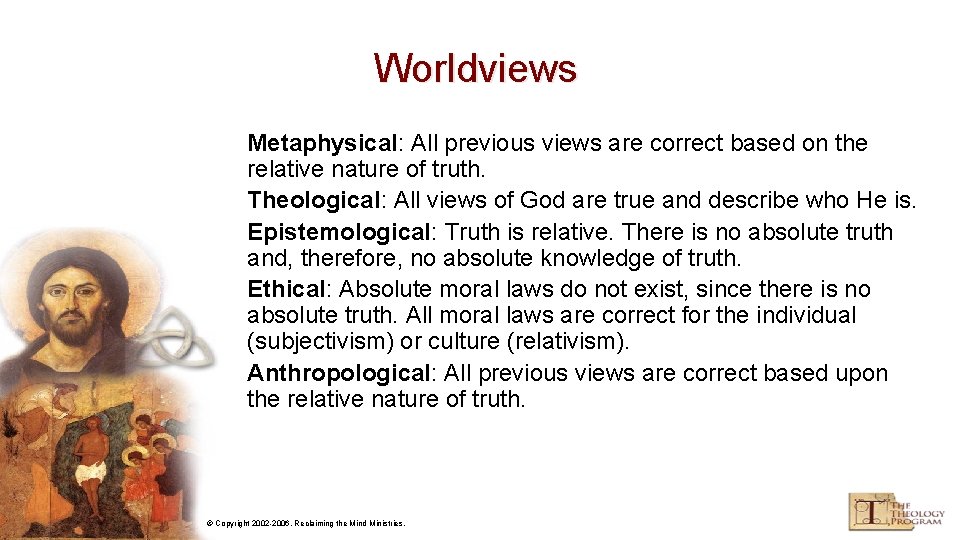 Worldviews Metaphysical: All previous views are correct based on the relative nature of truth.