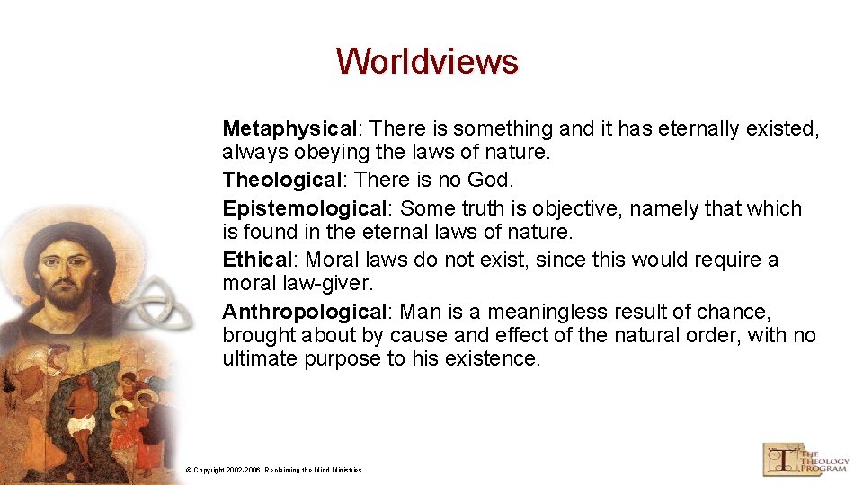 Worldviews Metaphysical: There is something and it has eternally existed, always obeying the laws