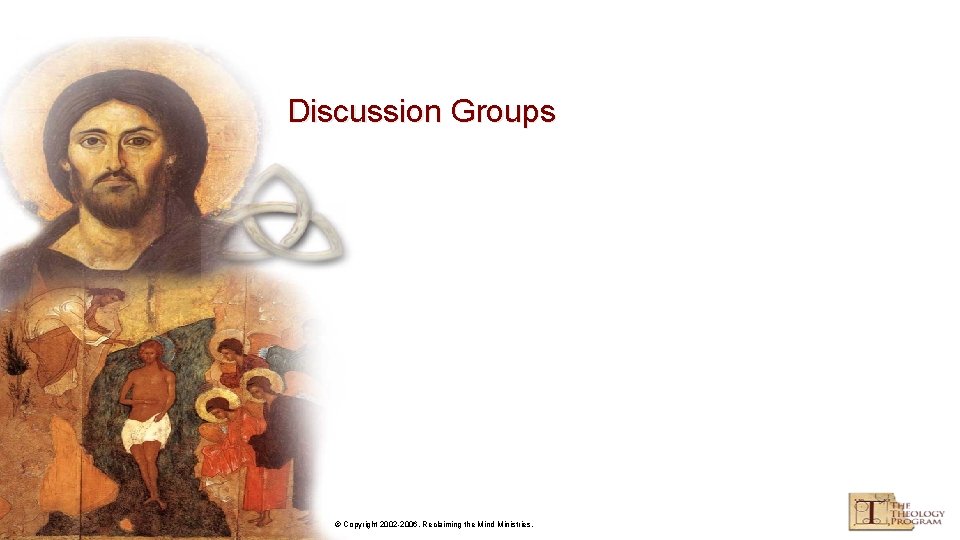 Discussion Groups © Copyright 2002 -2006, Reclaiming the Mind Ministries. 