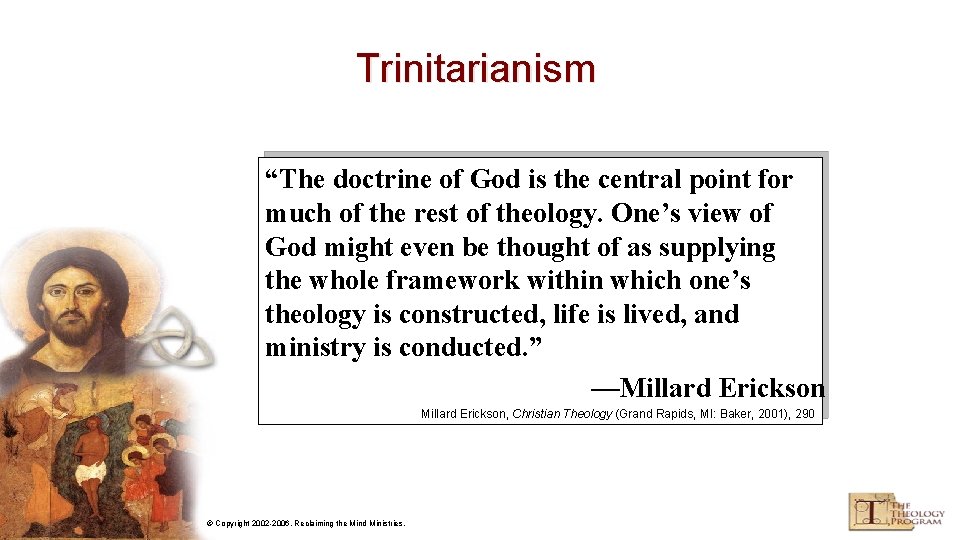 Trinitarianism “The doctrine of God is the central point for much of the rest