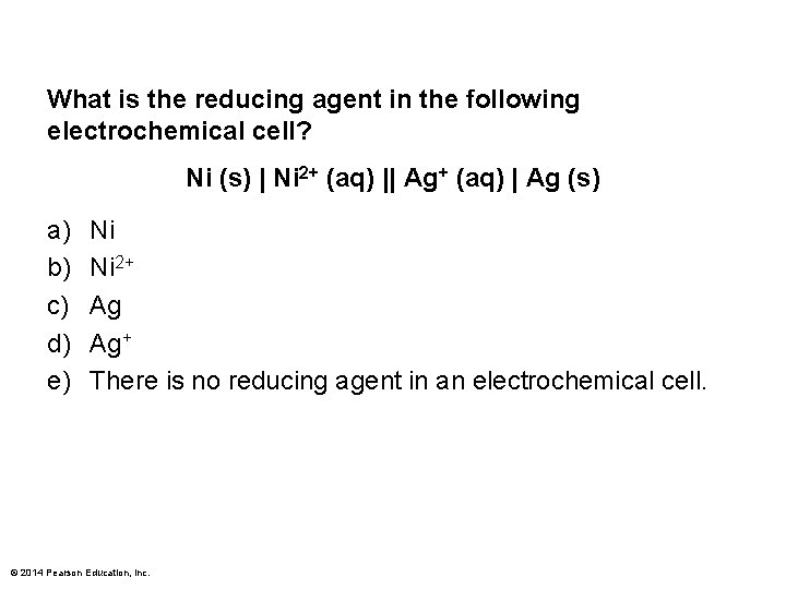 What is the reducing agent in the following electrochemical cell? Ni (s) | Ni