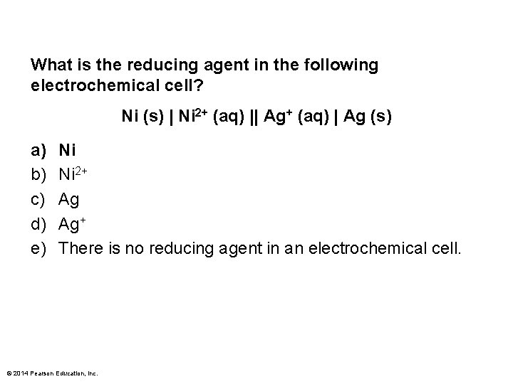 What is the reducing agent in the following electrochemical cell? Ni (s) | Ni