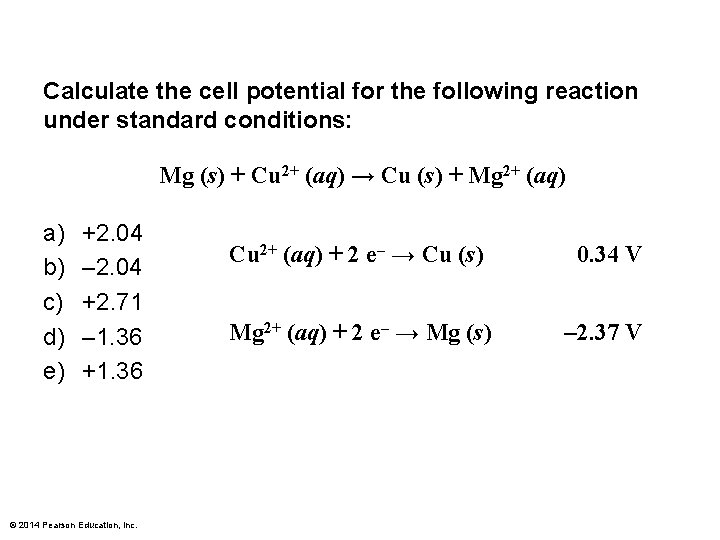 Calculate the cell potential for the following reaction under standard conditions: Mg (s) +