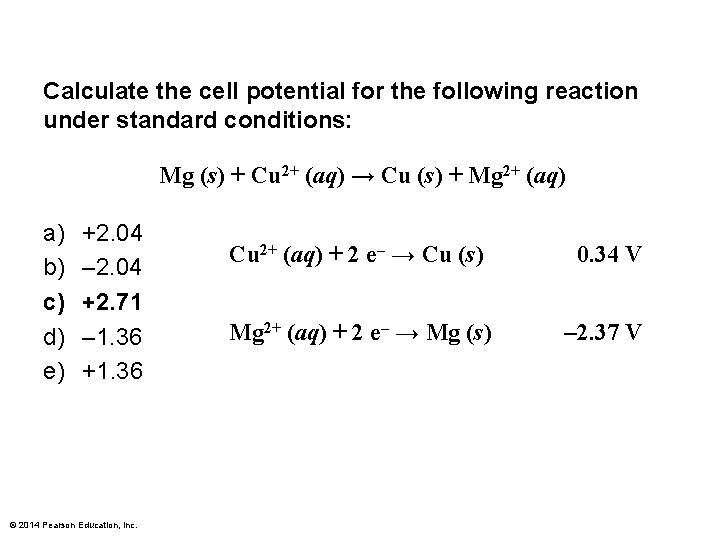 Calculate the cell potential for the following reaction under standard conditions: Mg (s) +