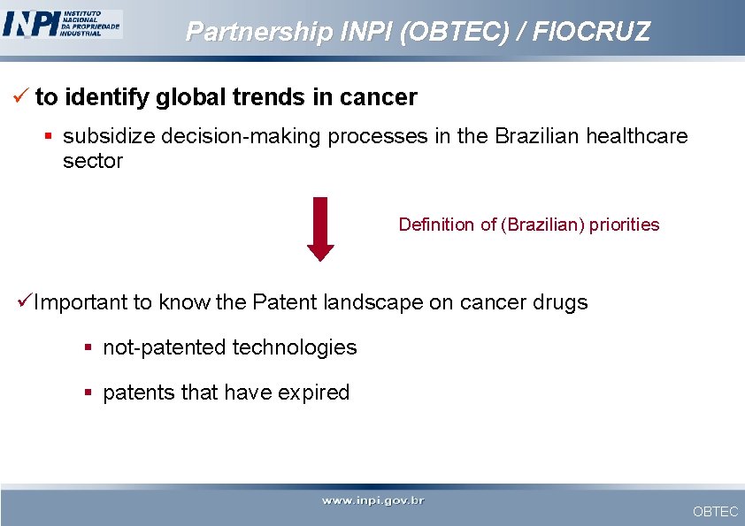 Partnership INPI (OBTEC) / FIOCRUZ ü to identify global trends in cancer § subsidize