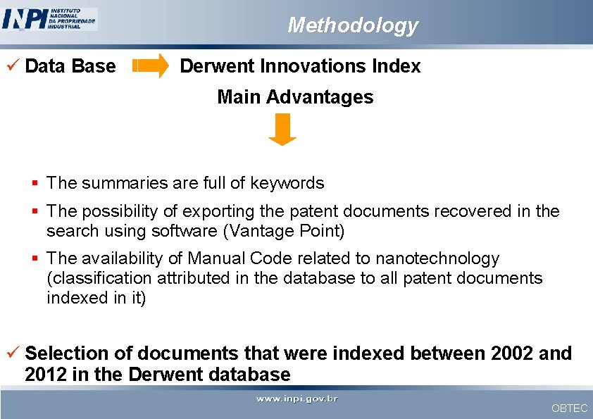 Methodology ü Data Base Derwent Innovations Index Main Advantages § The summaries are full