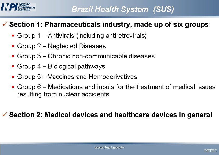 Brazil Health System (SUS) ü Section 1: Pharmaceuticals industry, made up of six groups