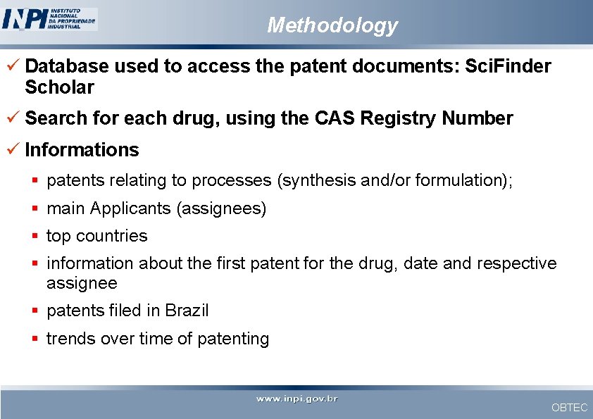 Methodology ü Database used to access the patent documents: Sci. Finder Scholar ü Search