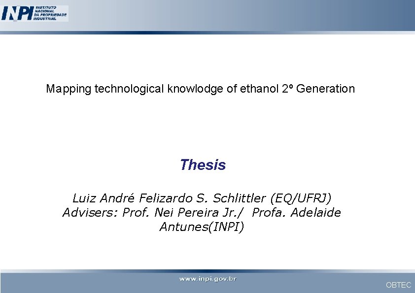 Mapping technological knowlodge of ethanol 2º Generation Thesis Luiz André Felizardo S. Schlittler (EQ/UFRJ)