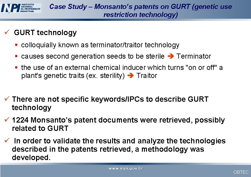 Case Study – Monsanto’s patents on GURT (genetic use restriction technology) ü GURT technology