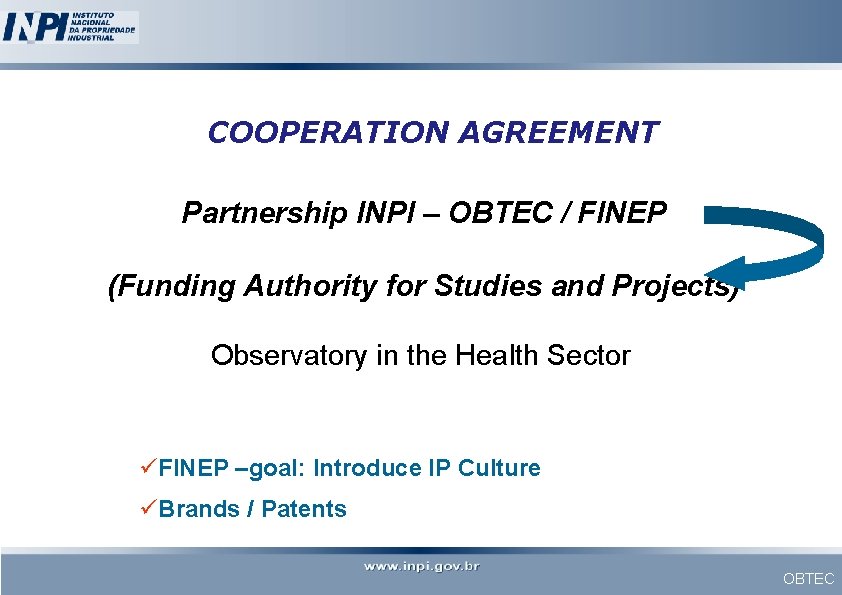 COOPERATION AGREEMENT Partnership INPI – OBTEC / FINEP (Funding Authority for Studies and Projects)