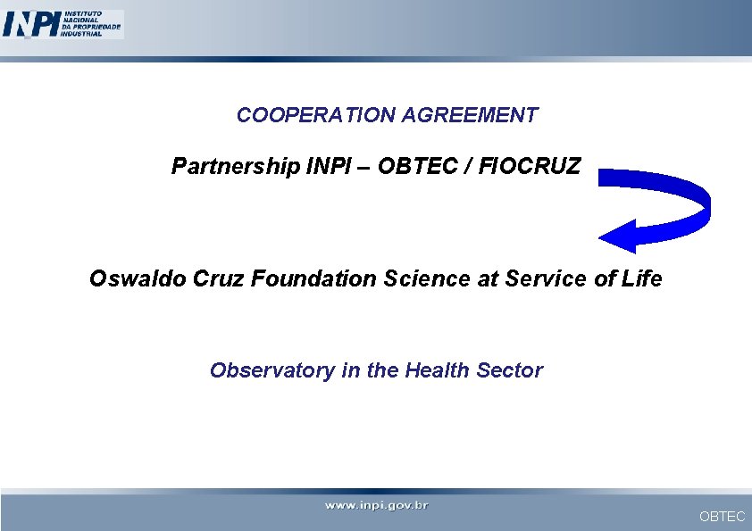 COOPERATION AGREEMENT Partnership INPI – OBTEC / FIOCRUZ Oswaldo Cruz Foundation Science at Service