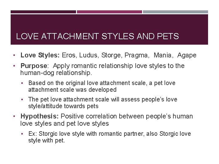 LOVE ATTACHMENT STYLES AND PETS • Love Styles: Eros, Ludus, Storge, Pragma, Mania, Agape LOVE ATTACHMENT STYLES AND PETS • Love Styles: Eros, Ludus, Storge, Pragma, Mania, Agape
