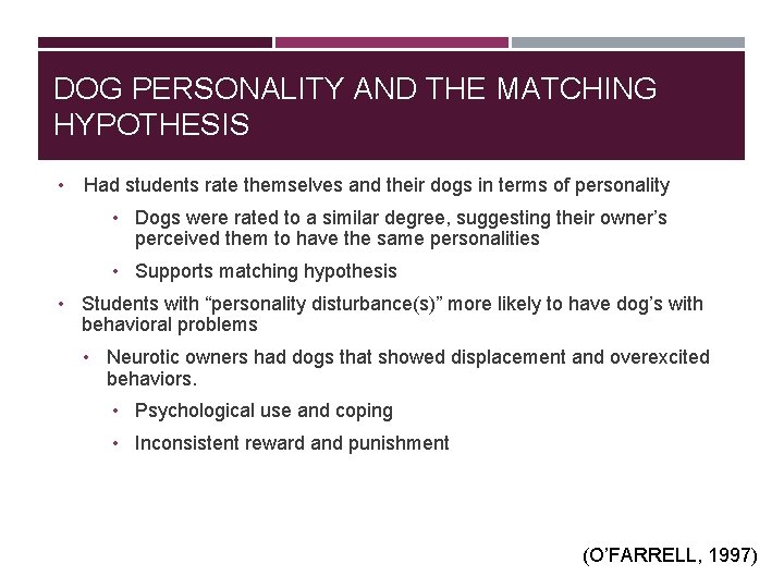 DOG PERSONALITY AND THE MATCHING HYPOTHESIS • Had students rate themselves and their dogs DOG PERSONALITY AND THE MATCHING HYPOTHESIS • Had students rate themselves and their dogs