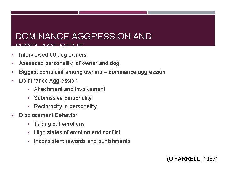 • DOMINANCE AGGRESSION AND DISPLACEMENT Interviewed 50 dog owners • Assessed personality of • DOMINANCE AGGRESSION AND DISPLACEMENT Interviewed 50 dog owners • Assessed personality of