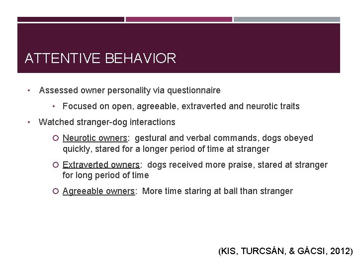 ATTENTIVE BEHAVIOR • Assessed owner personality via questionnaire • Focused on open, agreeable, extraverted ATTENTIVE BEHAVIOR • Assessed owner personality via questionnaire • Focused on open, agreeable, extraverted