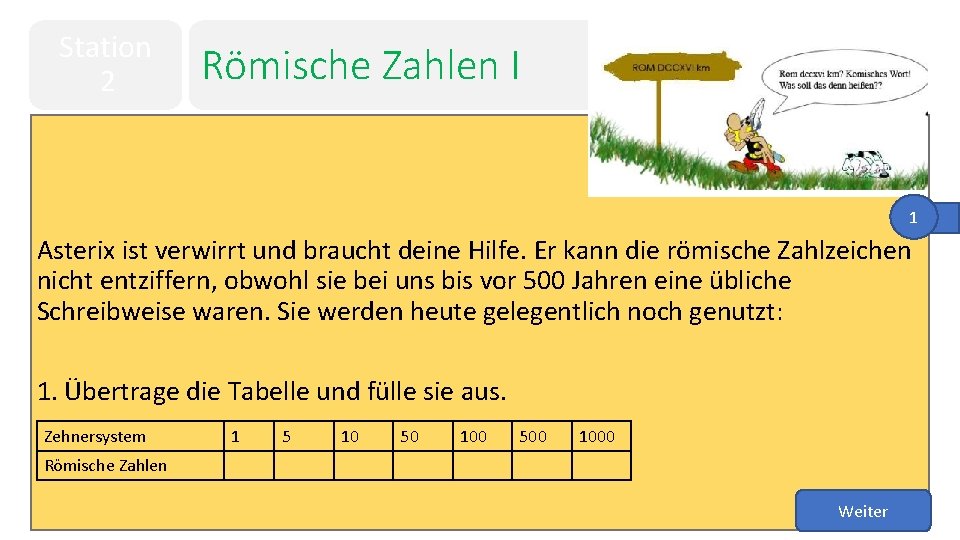 Station 2 Römische Zahlen I 1 Asterix ist verwirrt und braucht deine Hilfe. Er