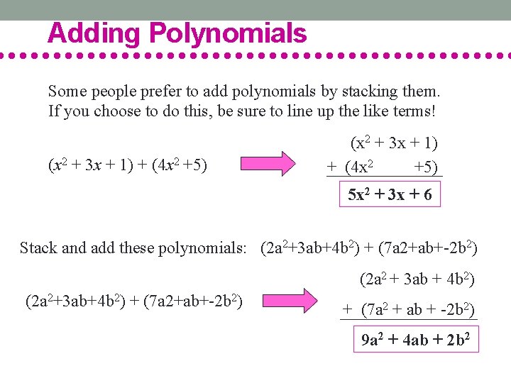 Adding Polynomials Some people prefer to add polynomials by stacking them. If you choose