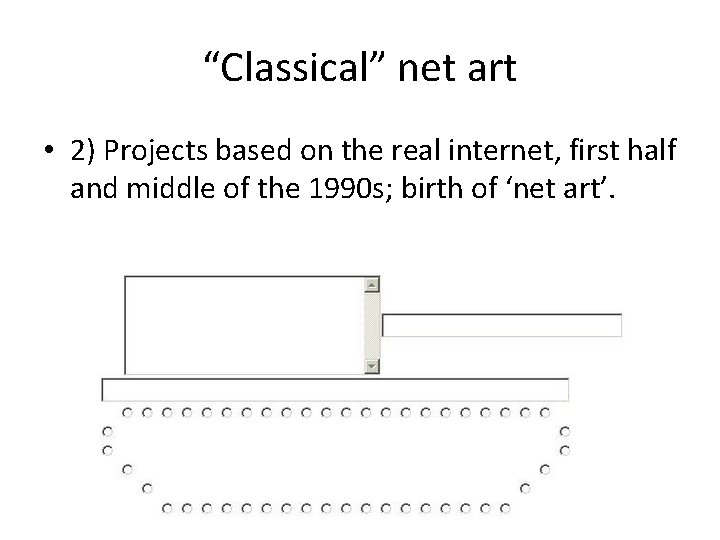 “Classical” net art • 2) Projects based on the real internet, first half and “Classical” net art • 2) Projects based on the real internet, first half and