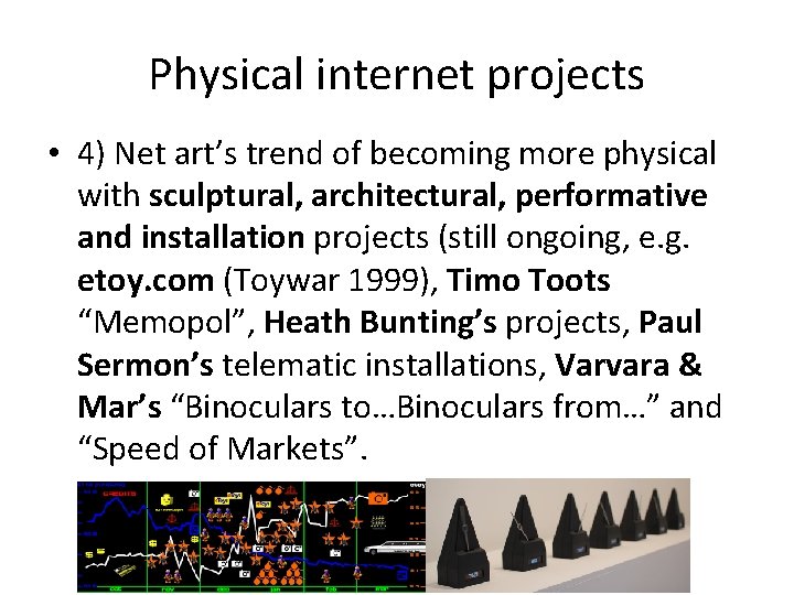 Physical internet projects • 4) Net art’s trend of becoming more physical with sculptural, Physical internet projects • 4) Net art’s trend of becoming more physical with sculptural,