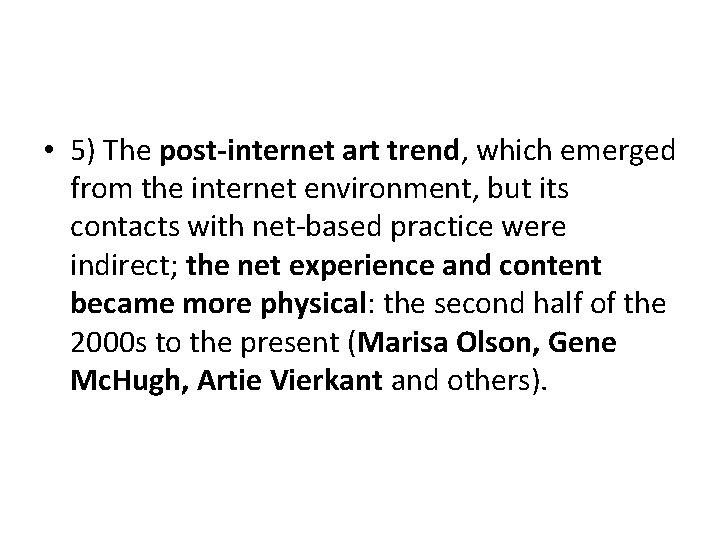 • 5) The post-internet art trend, which emerged from the internet environment, but • 5) The post-internet art trend, which emerged from the internet environment, but