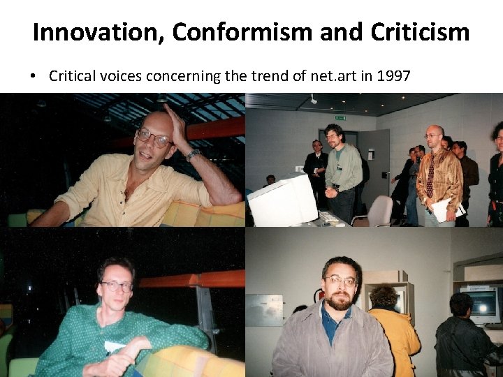 Innovation, Conformism and Criticism • Critical voices concerning the trend of net. art in Innovation, Conformism and Criticism • Critical voices concerning the trend of net. art in