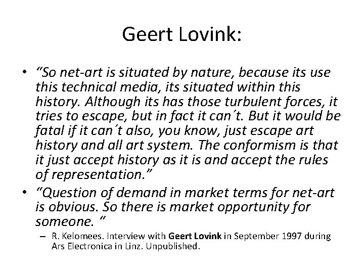 Geert Lovink: • “So net-art is situated by nature, because its use this technical Geert Lovink: • “So net-art is situated by nature, because its use this technical