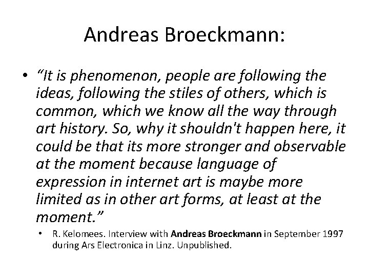 Andreas Broeckmann: • “It is phenomenon, people are following the ideas, following the stiles Andreas Broeckmann: • “It is phenomenon, people are following the ideas, following the stiles
