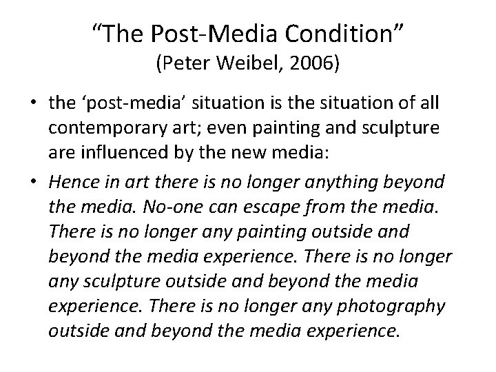 “The Post-Media Condition” (Peter Weibel, 2006) • the ‘post-media’ situation is the situation of “The Post-Media Condition” (Peter Weibel, 2006) • the ‘post-media’ situation is the situation of