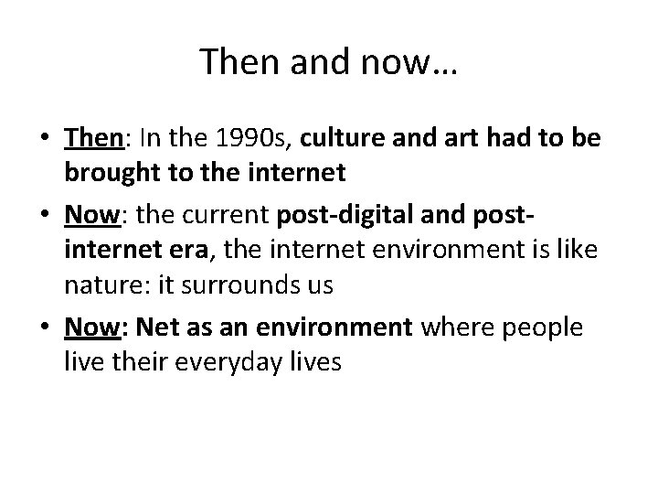 Then and now… • Then: In the 1990 s, culture and art had to Then and now… • Then: In the 1990 s, culture and art had to