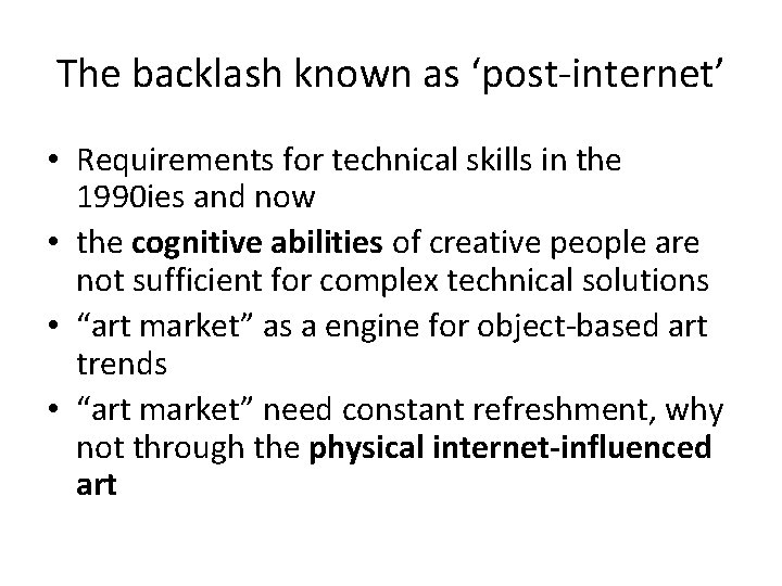 The backlash known as ‘post-internet’ • Requirements for technical skills in the 1990 ies The backlash known as ‘post-internet’ • Requirements for technical skills in the 1990 ies