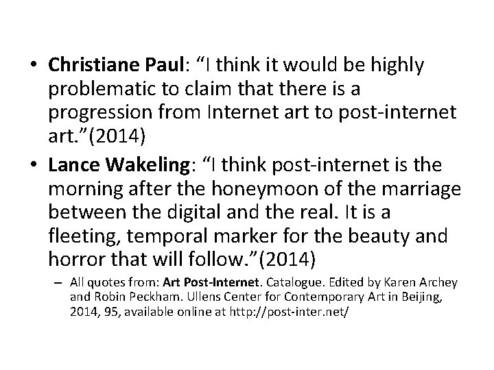 • Christiane Paul: “I think it would be highly problematic to claim that • Christiane Paul: “I think it would be highly problematic to claim that
