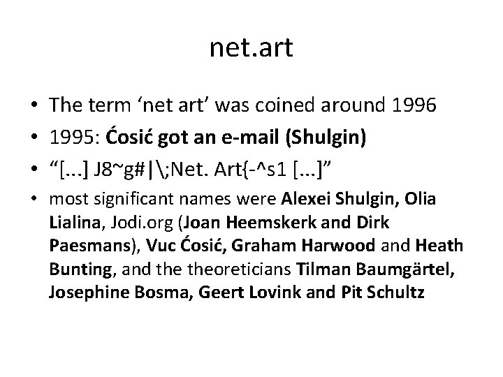 net. art • The term ‘net art’ was coined around 1996 • 1995: Ćosić net. art • The term ‘net art’ was coined around 1996 • 1995: Ćosić