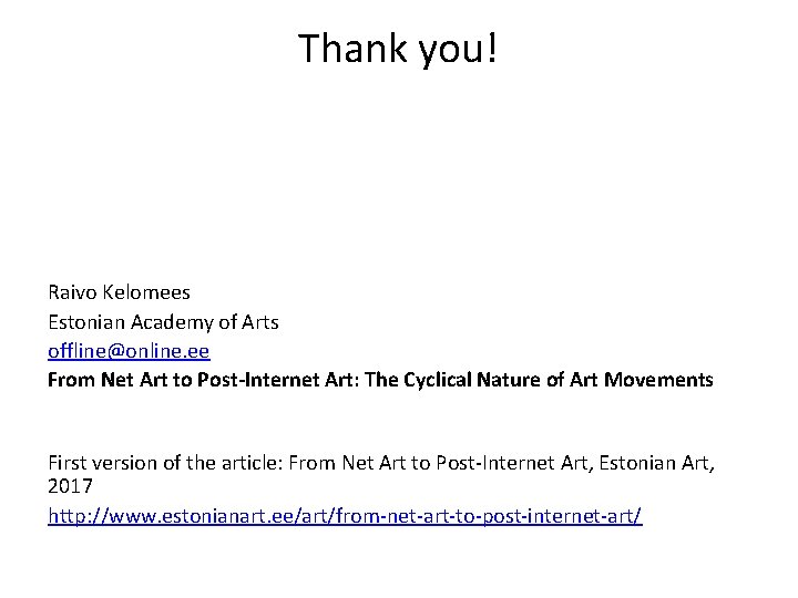 Thank you! Raivo Kelomees Estonian Academy of Arts offline@online. ee From Net Art to Thank you! Raivo Kelomees Estonian Academy of Arts offline@online. ee From Net Art to