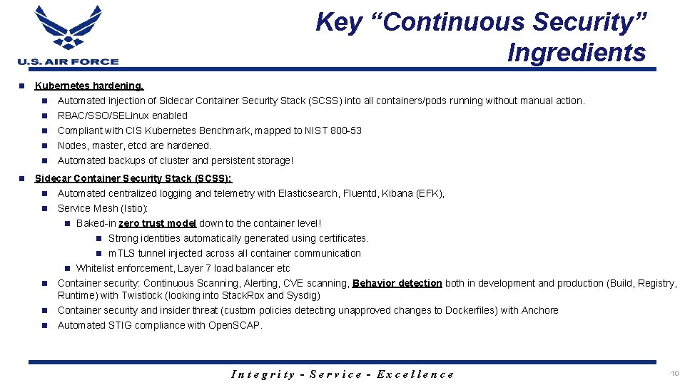 Key “Continuous Security” Ingredients n Kubernetes hardening. n Automated injection of Sidecar Container Security