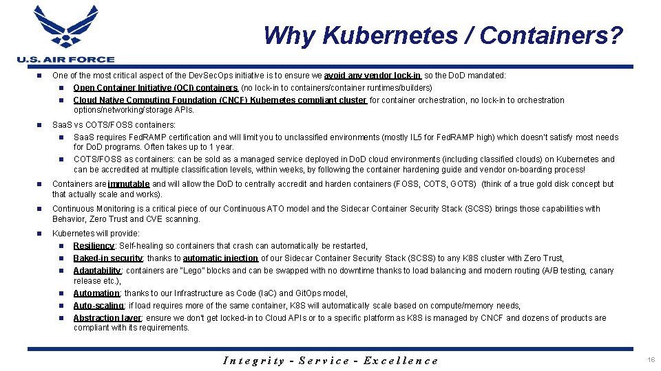 Why Kubernetes / Containers? n One of the most critical aspect of the Dev.
