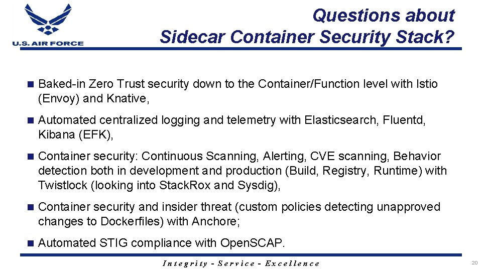 Questions about Sidecar Container Security Stack? n Baked-in Zero Trust security down to the