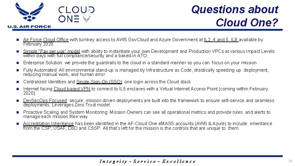 Questions about Cloud One? n Air Force Cloud Office with turnkey access to AWS