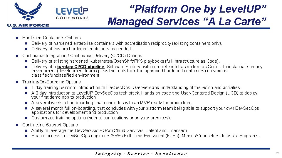 “Platform One by Level. UP” Managed Services “A La Carte” n Hardened Containers Options