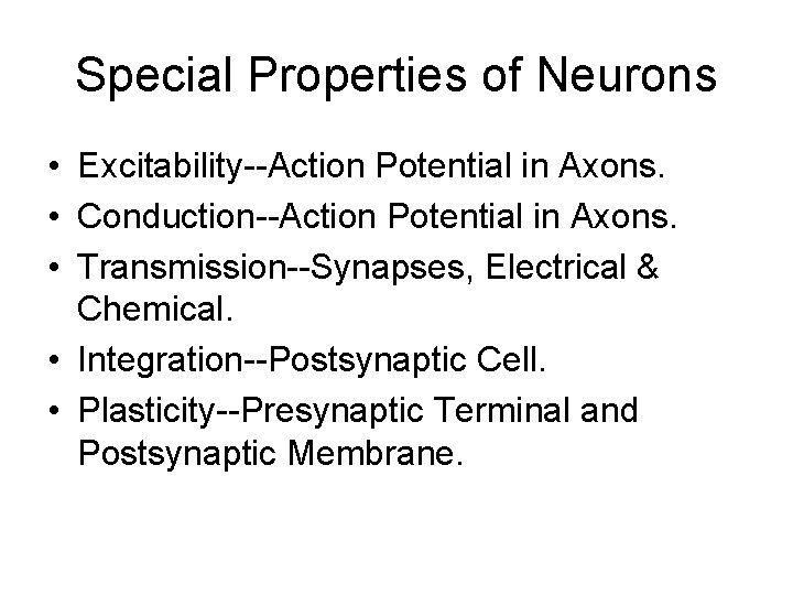 Special Properties of Neurons • Excitability--Action Potential in Axons. • Conduction--Action Potential in Axons. Special Properties of Neurons • Excitability--Action Potential in Axons. • Conduction--Action Potential in Axons.