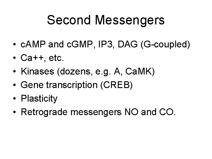 Second Messengers • • • c. AMP and c. GMP, IP 3, DAG (G-coupled) Second Messengers • • • c. AMP and c. GMP, IP 3, DAG (G-coupled)