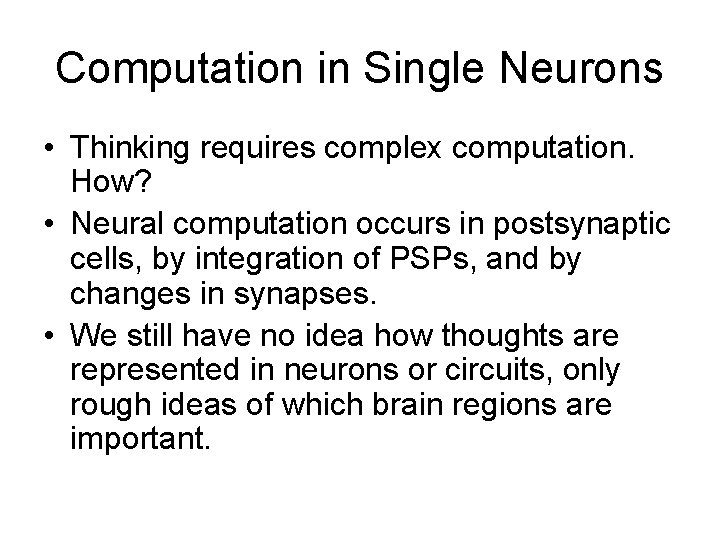 Computation in Single Neurons • Thinking requires complex computation. How? • Neural computation occurs Computation in Single Neurons • Thinking requires complex computation. How? • Neural computation occurs