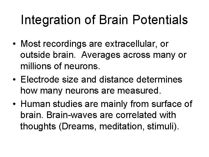 Integration of Brain Potentials • Most recordings are extracellular, or outside brain. Averages across Integration of Brain Potentials • Most recordings are extracellular, or outside brain. Averages across