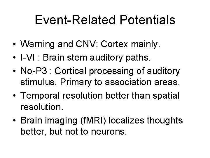 Event-Related Potentials • Warning and CNV: Cortex mainly. • I-VI : Brain stem auditory Event-Related Potentials • Warning and CNV: Cortex mainly. • I-VI : Brain stem auditory