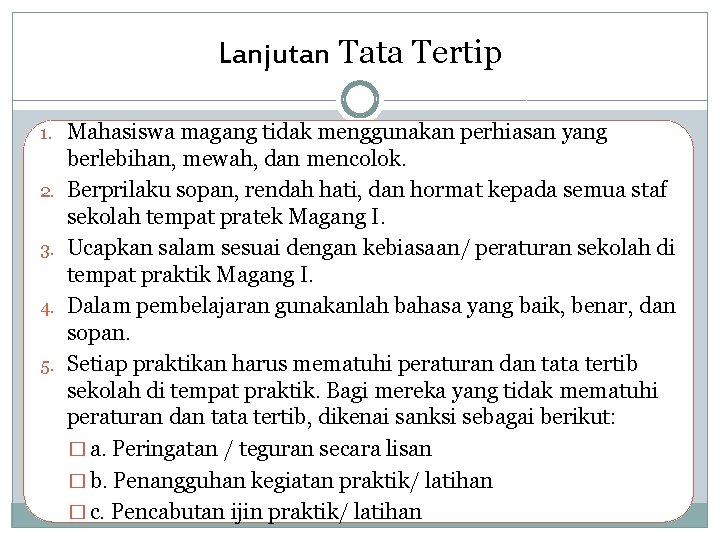 Lanjutan Tata Tertip 1. Mahasiswa magang tidak menggunakan perhiasan yang 2. 3. 4. 5.