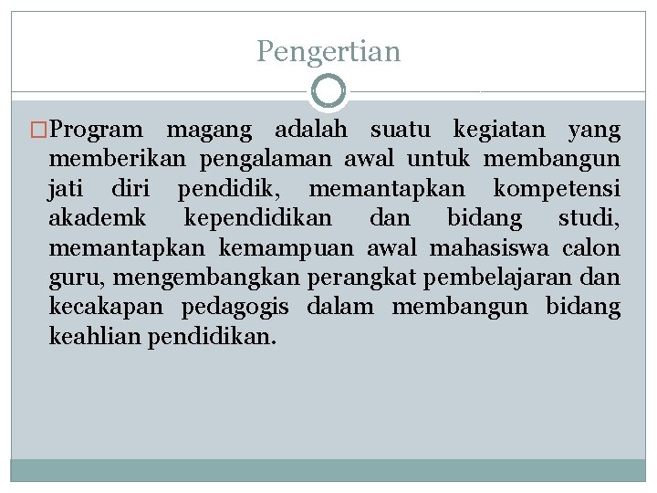 Pengertian �Program magang adalah suatu kegiatan yang memberikan pengalaman awal untuk membangun jati diri