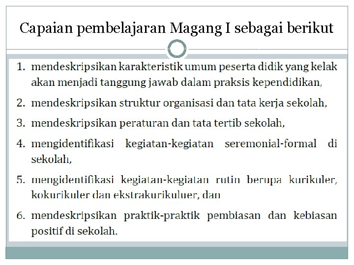 Capaian pembelajaran Magang I sebagai berikut 