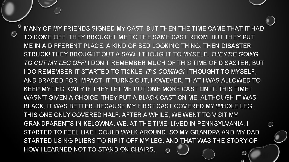 MANY OF MY FRIENDS SIGNED MY CAST. BUT THEN THE TIME CAME THAT IT